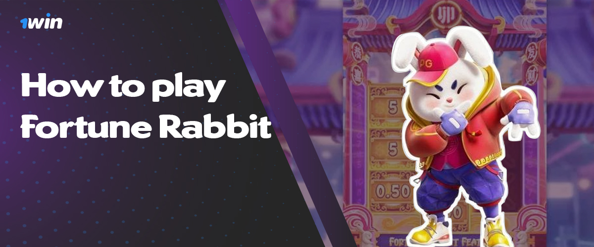 Instructions to register on 1win and start playing Fortune Rabbit