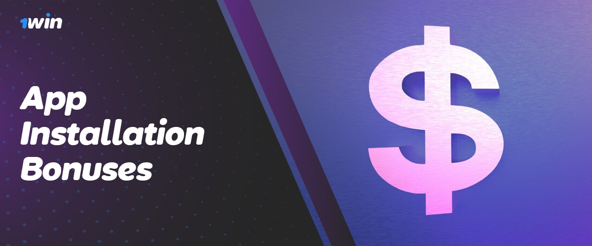 Bonuses for installing 1Win mobile app